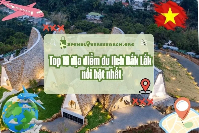 Khám phá top 18 địa điểm du lịch Đắk Lắk nổi bật nhất năm 2025