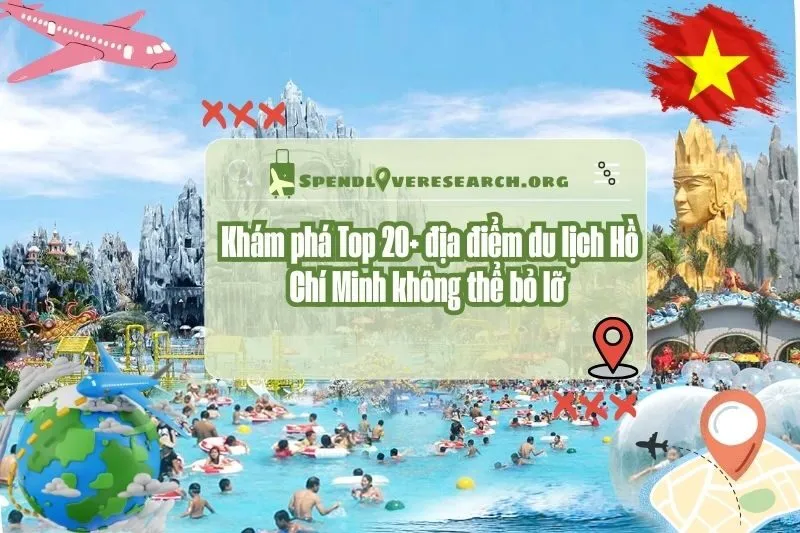 Khám phá Top 20+ địa điểm du lịch Hồ Chí Minh không thể bỏ lỡ 2025