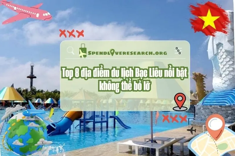 Khám phá Top 8 địa điểm du lịch Bạc Liêu nổi bật không thể bỏ lỡ 2025