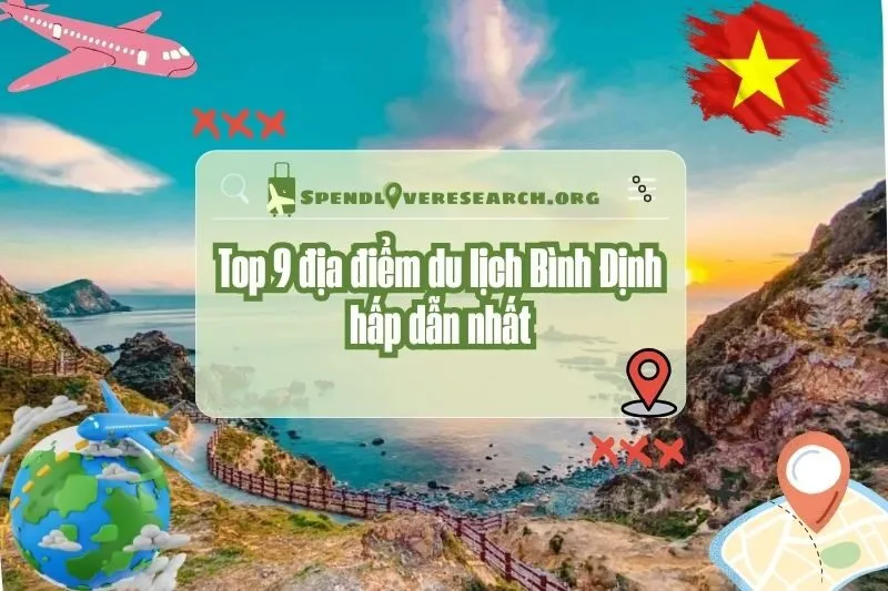 Khám phá top 9 địa điểm du lịch Bình Định hấp dẫn nhất 2025