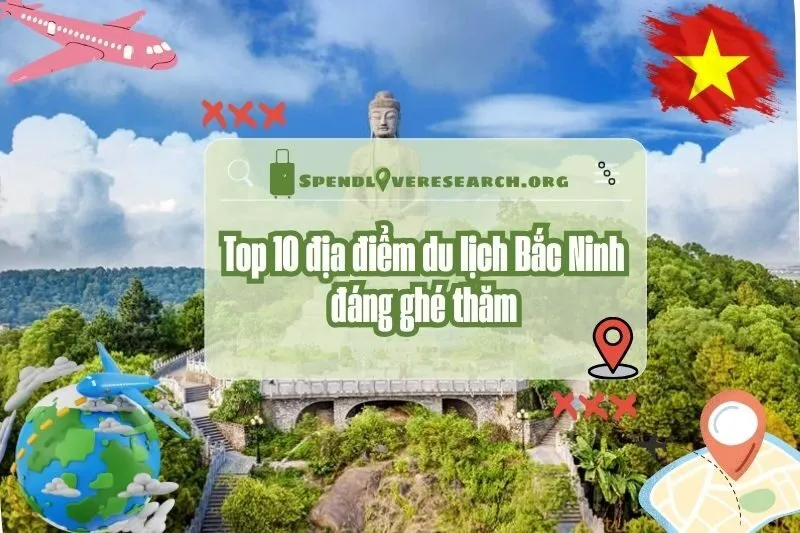 Top 10 địa điểm du lịch Bắc Ninh đáng ghé thăm năm 2025