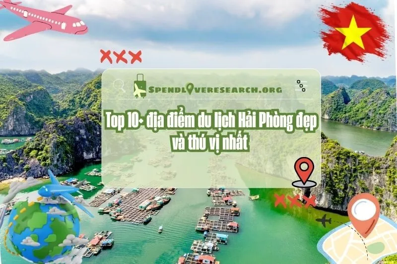 Top 10+ địa điểm du lịch Hải Phòng đẹp và thú vị nhất 2025