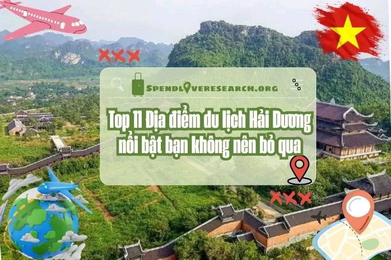 Top 11 Địa điểm du lịch Hải Dương nổi bật bạn không nên bỏ qua 2025