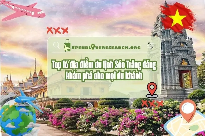 Top 16 địa điểm du lịch Sóc Trăng đáng khám phá cho mọi du khách 2025