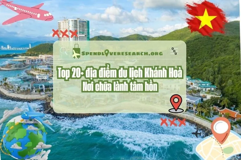 Top 20+ địa điểm du lịch Khánh Hoà: Nơi chữa lành tâm hồn 2025