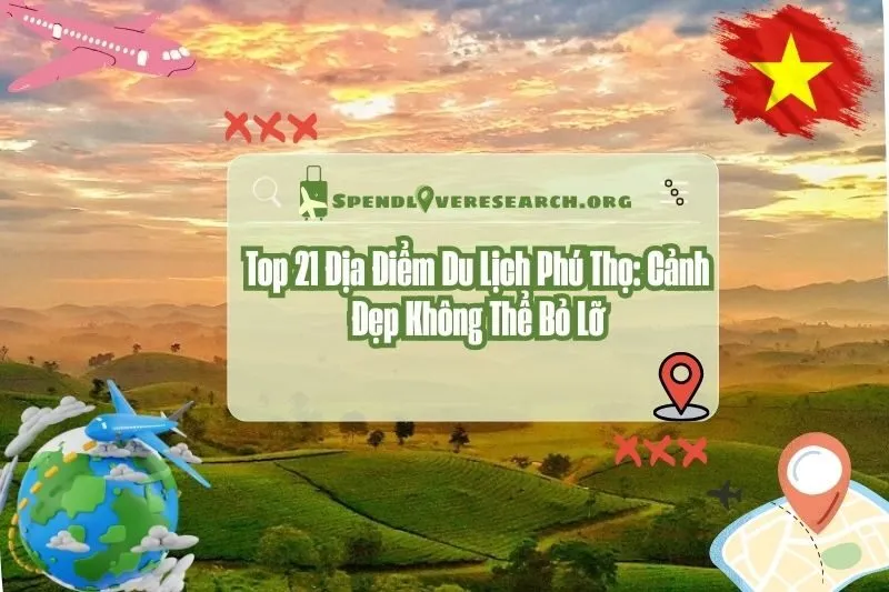 Top 21 Địa Điểm Du Lịch Phú Thọ: Cảnh Đẹp Không Thể Bỏ Lỡ 2025