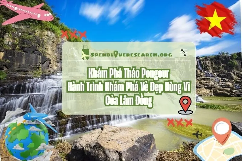 Khám Phá Thác Pongour: Hành Trình Khám Phá Vẻ Đẹp Hùng Vĩ Của Lâm Đồng