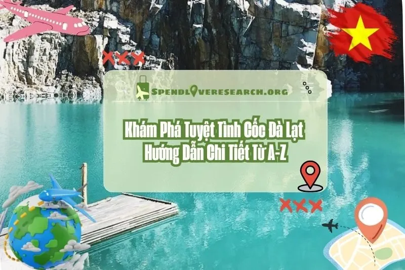 Khám Phá Tuyệt Tình Cốc Đà Lạt 2025: Hướng Dẫn Chi Tiết Từ A-Z